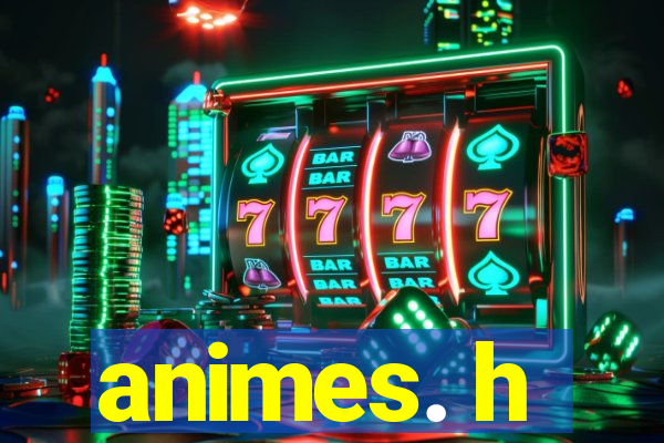 animes. h